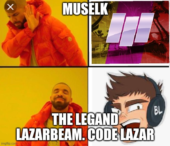  MUSELK; THE LEGAND LAZARBEAM. CODE LAZAR | image tagged in lazarbeam | made w/ Imgflip meme maker