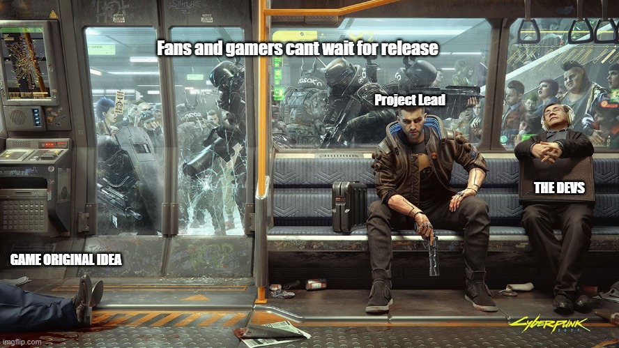 CyberPunk 2077 |  Fans and gamers cant wait for release; Project Lead; THE DEVS; GAME ORIGINAL IDEA | image tagged in cyberpunk,2077 | made w/ Imgflip meme maker