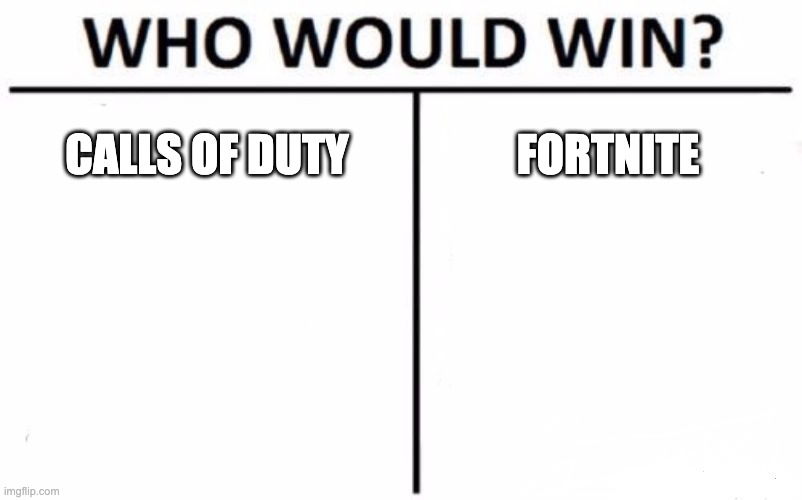 Who Would Win? | CALLS OF DUTY; FORTNITE | image tagged in memes,who would win | made w/ Imgflip meme maker