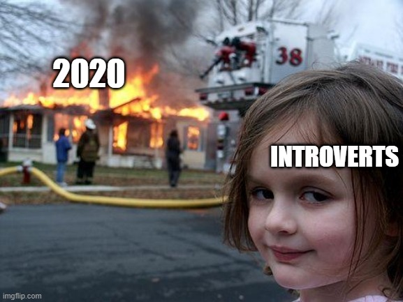 free potato chips | 2020; INTROVERTS | image tagged in memes,disaster girl | made w/ Imgflip meme maker