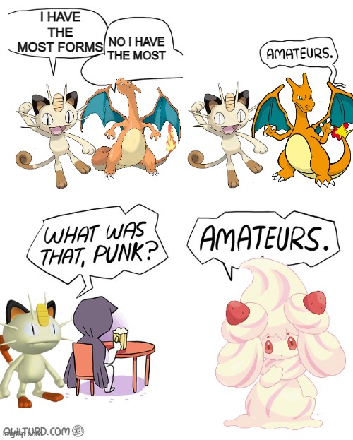 alcremie be like | I HAVE THE MOST FORMS; NO I HAVE THE MOST | image tagged in pokemon | made w/ Imgflip meme maker
