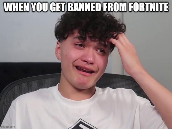 Sad FaZe Jarvis | WHEN YOU GET BANNED FROM FORTNITE | image tagged in sad faze jarvis | made w/ Imgflip meme maker