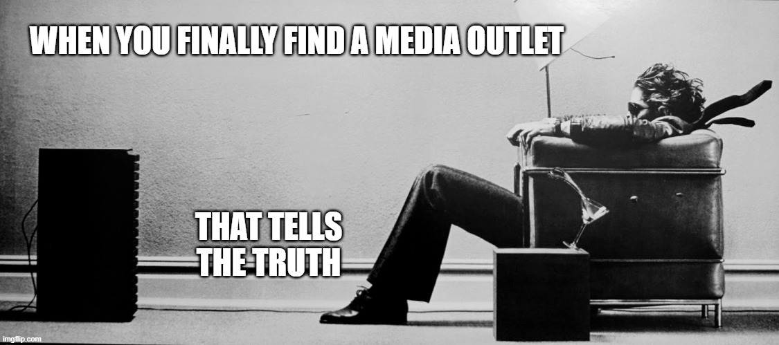 blown away | WHEN YOU FINALLY FIND A MEDIA OUTLET; THAT TELLS THE TRUTH | image tagged in blown away | made w/ Imgflip meme maker