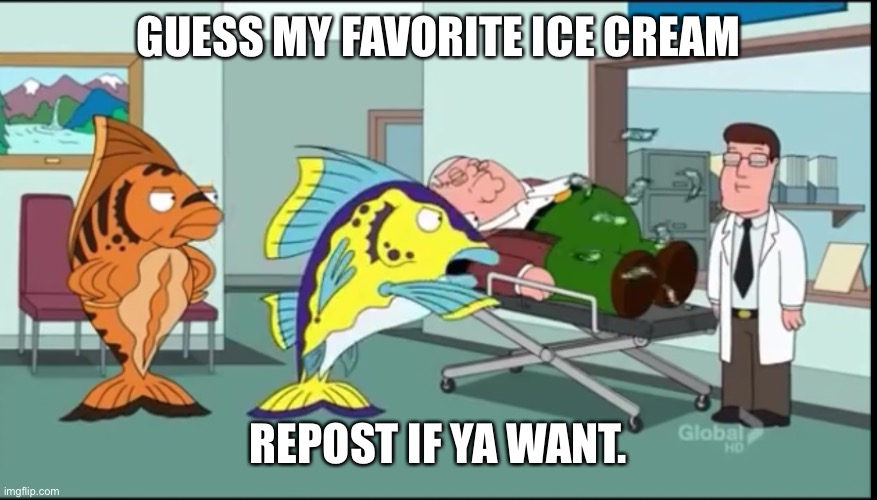 GUESS MY FAVORITE ICE CREAM; REPOST IF YA WANT. | made w/ Imgflip meme maker