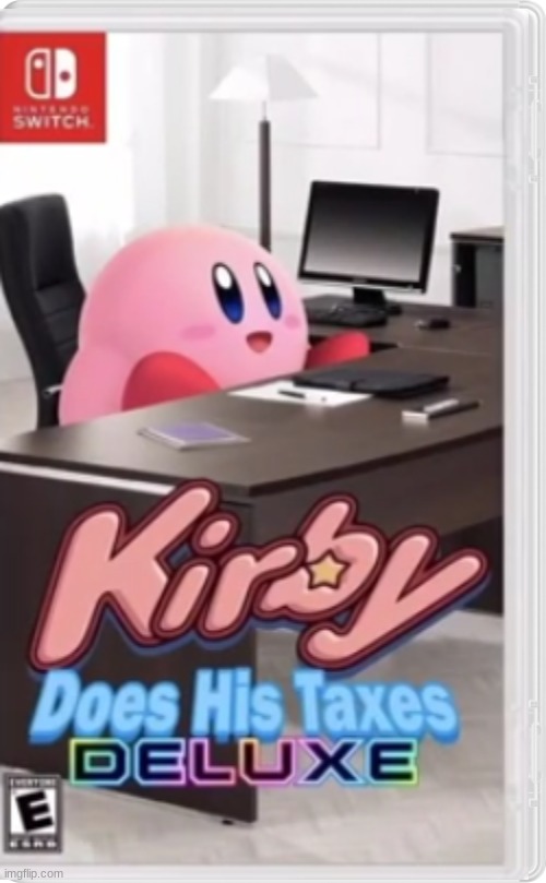 kirby does his taxes deluxe | image tagged in fake | made w/ Imgflip meme maker