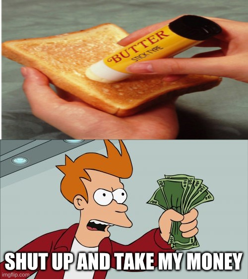 Shut Up And Take My Money | SHUT UP AND TAKE MY MONEY | image tagged in memes,shut up and take my money fry | made w/ Imgflip meme maker