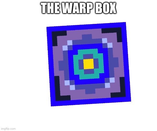 Minecraft ideas that honestly deserve some consideration day 2 | THE WARP BOX | made w/ Imgflip meme maker