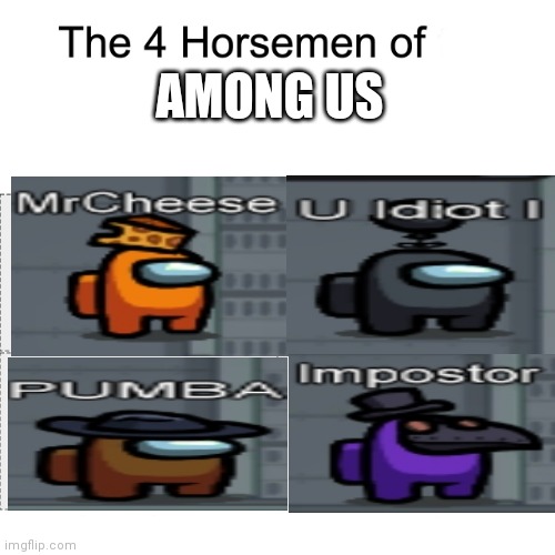 Four horsemen | AMONG US | image tagged in four horsemen | made w/ Imgflip meme maker