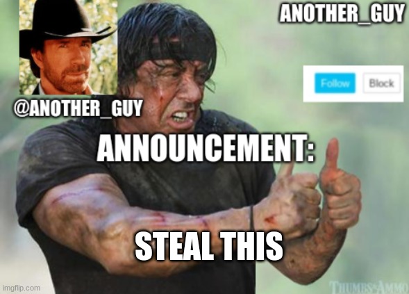 another_guy | STEAL THIS | image tagged in another_guy | made w/ Imgflip meme maker