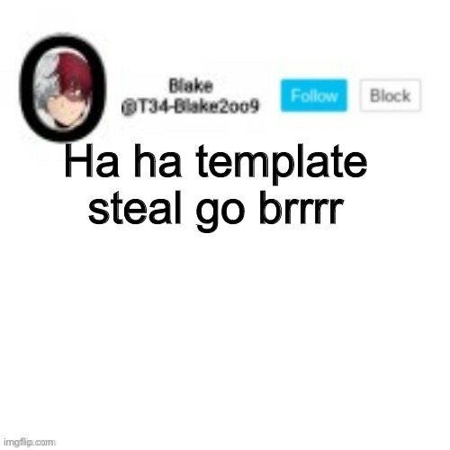 Blake2oo9 Anouncement template | Ha ha template steal go brrrr | image tagged in blake2oo9 anouncement template | made w/ Imgflip meme maker