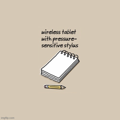 dollar store gifts | WIRELESS TABLET WITH PRESSURE SENSITIVE STYLUS | image tagged in tablet,gift | made w/ Imgflip meme maker