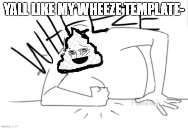 YALL LIKE MY WHEEZE TEMPLATE- | made w/ Imgflip meme maker