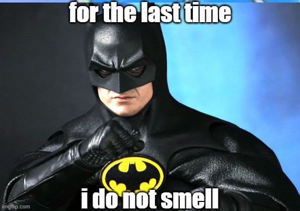batman smells | for the last time; i do not smell | image tagged in christmas,batman,jingle bells | made w/ Imgflip meme maker