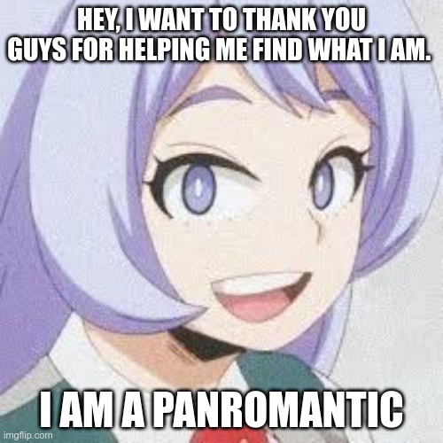 Thanks guys | HEY, I WANT TO THANK YOU GUYS FOR HELPING ME FIND WHAT I AM. I AM A PANROMANTIC | image tagged in lgbt | made w/ Imgflip meme maker