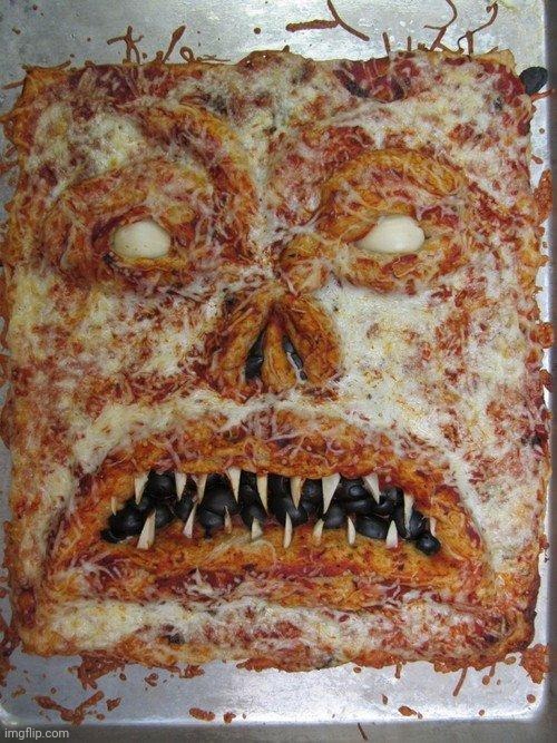 Pizza Nightmare Fuel | image tagged in pizza nightmare fuel | made w/ Imgflip meme maker