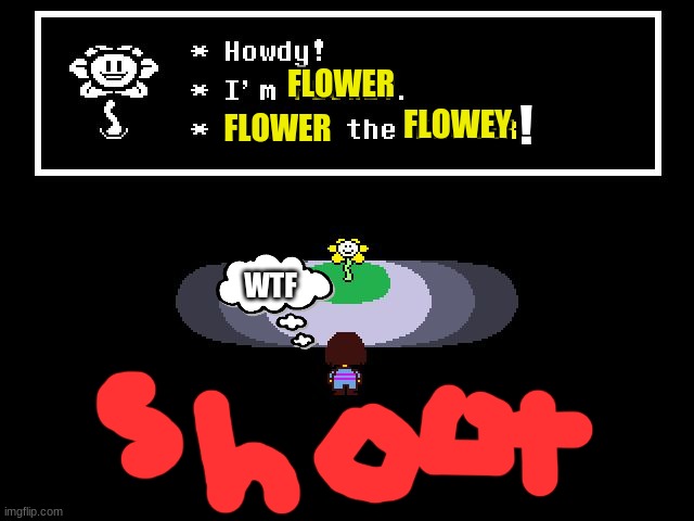 Undertale Flowey | FLOWER; FLOWEY; ! FLOWER; WTF | image tagged in undertale flowey | made w/ Imgflip meme maker