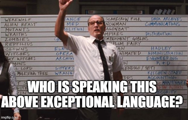 Cabin the the woods | WHO IS SPEAKING THIS ABOVE EXCEPTIONAL LANGUAGE? | image tagged in cabin the the woods | made w/ Imgflip meme maker