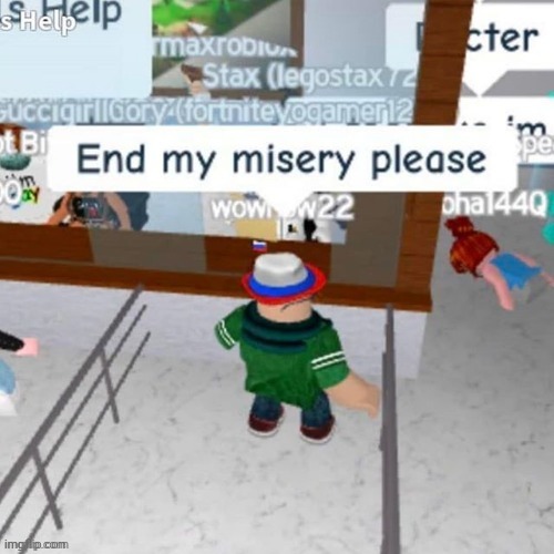 End my misery please | image tagged in end my misery please | made w/ Imgflip meme maker
