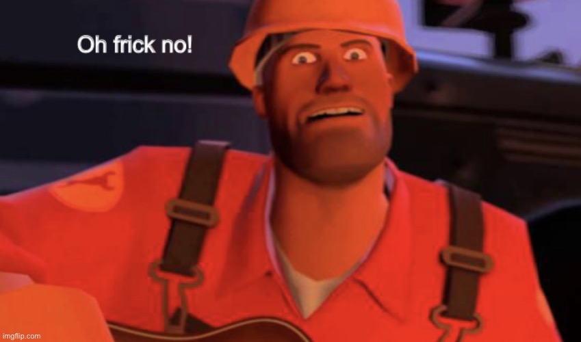 New template | image tagged in oh frick no,new template | made w/ Imgflip meme maker