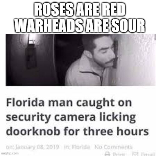 But why is he doing that though? | ROSES ARE RED
WARHEADS ARE SOUR | image tagged in memes | made w/ Imgflip meme maker