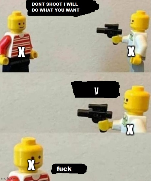 Lego gun | x; x; y; x; x | image tagged in lego gun | made w/ Imgflip meme maker
