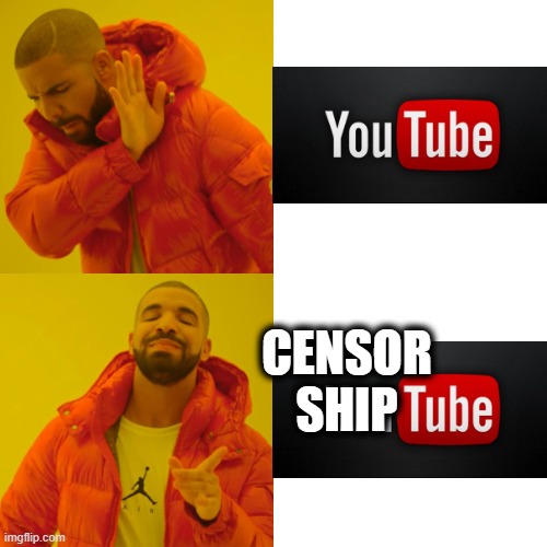 Youtube is now censoring anyone who contests or otherwise implies that fraud occurred in the 2020 election. | CENSOR SHIP | image tagged in memes,drake hotline bling,youtube,censorship,political meme | made w/ Imgflip meme maker