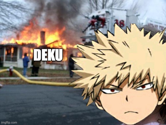 Title.... | DEKU | image tagged in bakugou | made w/ Imgflip meme maker