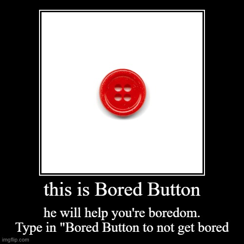 this is Bored Button - Imgflip