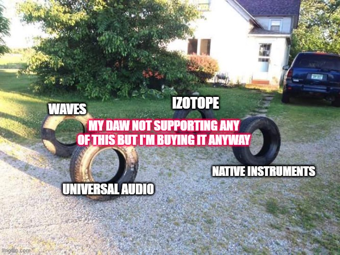Bundle sales got me like... | IZOTOPE; WAVES; MY DAW NOT SUPPORTING ANY OF THIS BUT I'M BUYING IT ANYWAY; NATIVE INSTRUMENTS; UNIVERSAL AUDIO | image tagged in for sale chevy truck some rust,music,producer,recording,musician,musician jokes | made w/ Imgflip meme maker