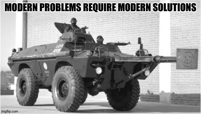 MODERN PROBLEMS REQUIRE MODERN SOLUTIONS | made w/ Imgflip meme maker