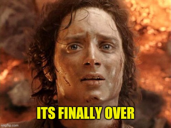 It's Finally Over Meme | ITS FINALLY OVER | image tagged in memes,it's finally over | made w/ Imgflip meme maker