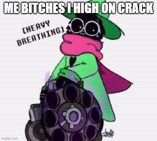 ME BITCHES I HIGH ON CRACK | made w/ Imgflip meme maker