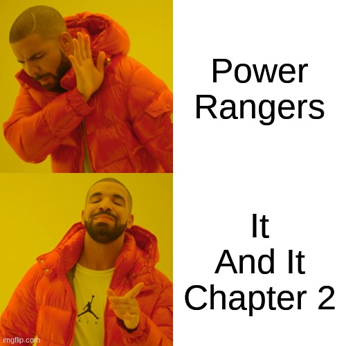 Drake | Power Rangers; It And It Chapter 2 | image tagged in memes,drake hotline bling | made w/ Imgflip meme maker