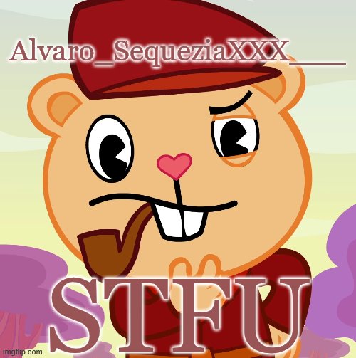 Pop (HTF) | Alvaro_SequeziaXXX___; STFU | image tagged in pop htf | made w/ Imgflip meme maker