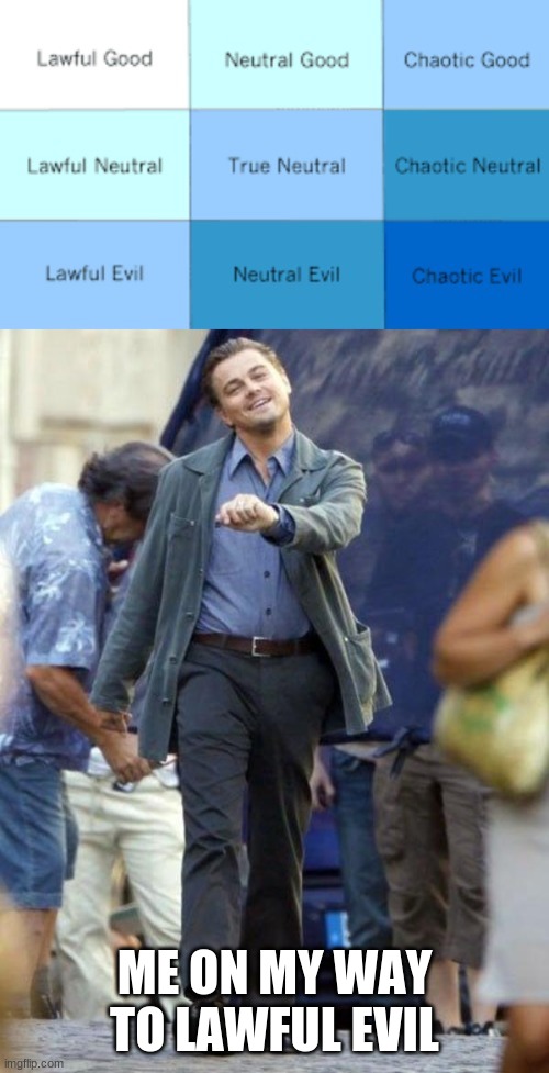 ME ON MY WAY TO LAWFUL EVIL | image tagged in dicaprio walking | made w/ Imgflip meme maker