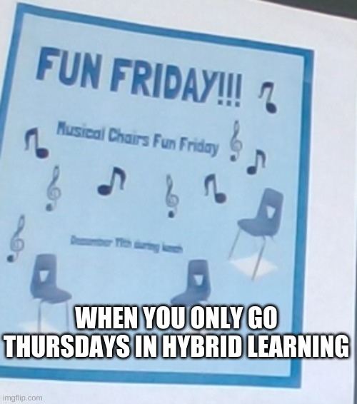 Corona is the worst | WHEN YOU ONLY GO THURSDAYS IN HYBRID LEARNING | image tagged in 2020,hybrid | made w/ Imgflip meme maker