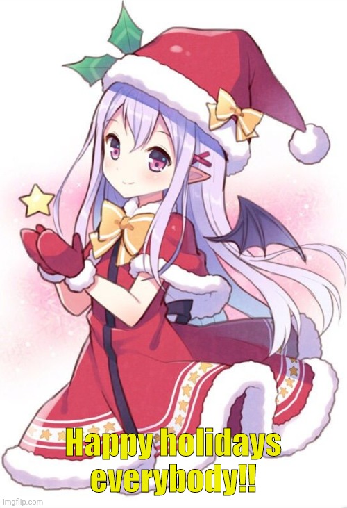 Happy Holidays <3 | Happy holidays everybody!! | image tagged in ywyquiqoapz | made w/ Imgflip meme maker