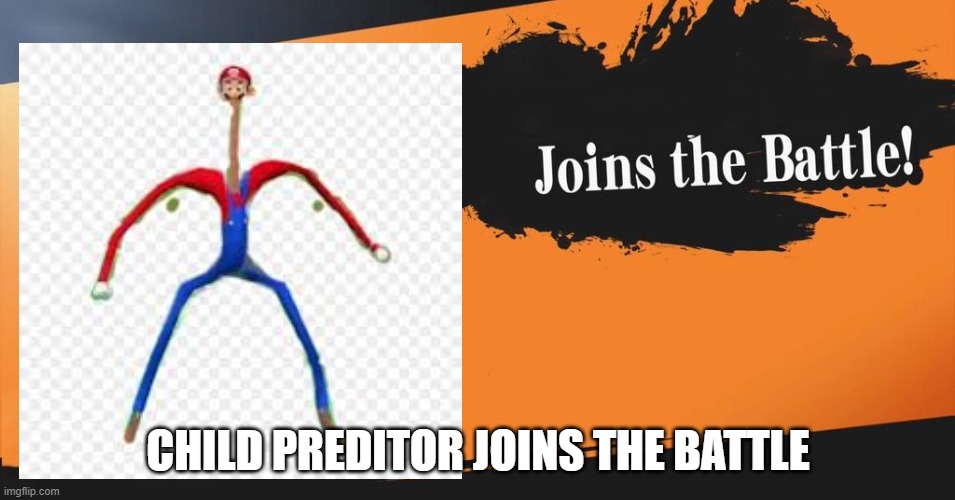 Smash Bros. | CHILD PREDITOR JOINS THE BATTLE | image tagged in smash bros | made w/ Imgflip meme maker
