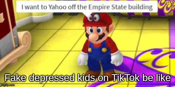 fr these kids need to just shut up they want attention thats it | Fake depressed kids on TikTok be like | image tagged in depressed mario | made w/ Imgflip meme maker