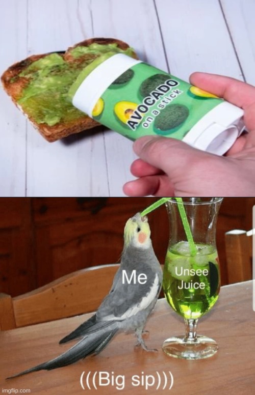 HUGE SIP | image tagged in unsee juice | made w/ Imgflip meme maker