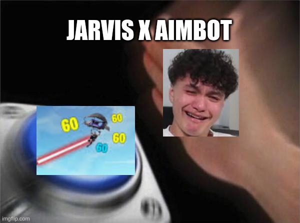 Jarvis loves hacks | JARVIS X AIMBOT | image tagged in fortnite meme | made w/ Imgflip meme maker