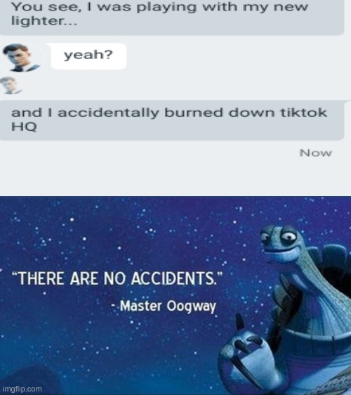 There are no accidents | image tagged in there are no accidents,tik tok sucks | made w/ Imgflip meme maker