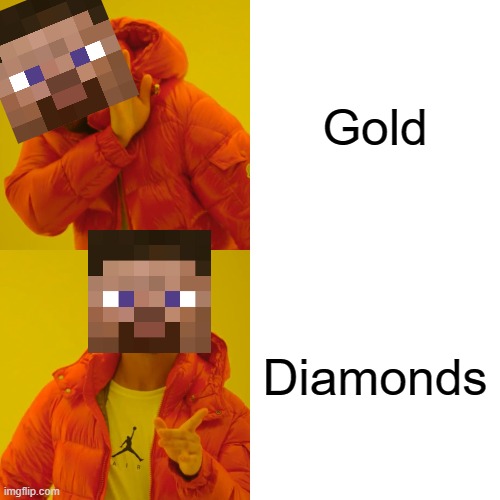 Drake Hotline Bling Meme | Gold; Diamonds | image tagged in memes,drake hotline bling | made w/ Imgflip meme maker