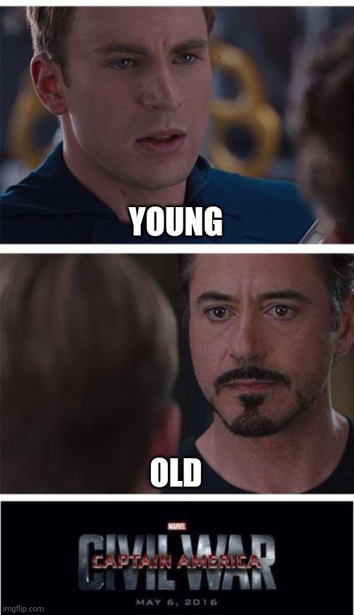 Marvel Civil War 1 Meme | YOUNG OLD | image tagged in memes,marvel civil war 1 | made w/ Imgflip meme maker