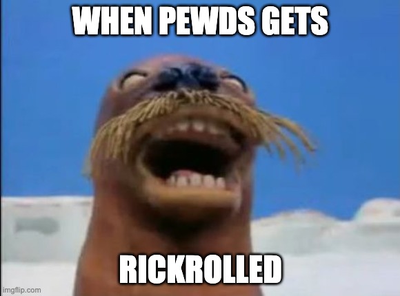 WHEN PEWDS GETS; RICKROLLED | image tagged in pewdiepie | made w/ Imgflip meme maker