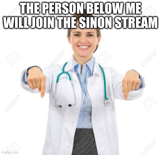 https://imgflip.com/m/Sinon | THE PERSON BELOW ME WILL JOIN THE SINON STREAM | image tagged in pointing down smiling | made w/ Imgflip meme maker