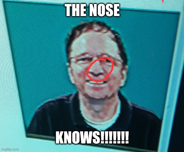 THAT NOSE THOUGH | THE NOSE; KNOWS!!!!!!! | image tagged in memes | made w/ Imgflip meme maker
