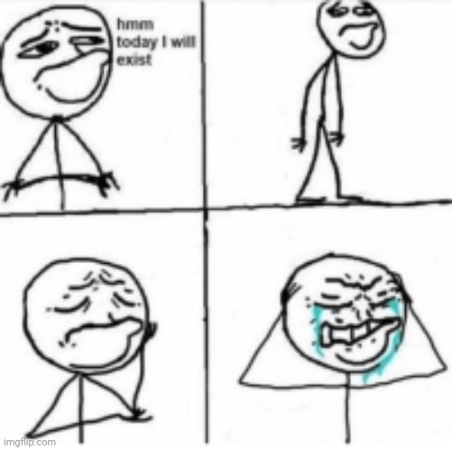 Hmm today I will cry | image tagged in hmm today i will cry | made w/ Imgflip meme maker