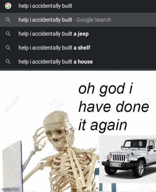 oh god i've done it again | image tagged in memes | made w/ Imgflip meme maker