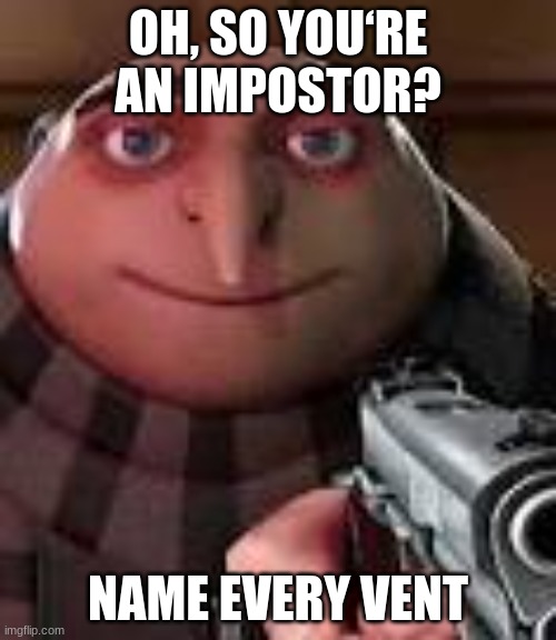 Among_Us gru gun Memes & GIFs - Imgflip